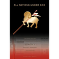 All Nations Under God: The Doctrine of Christ's Victorious Atonement - Defined, Defended, and Applied