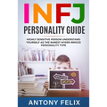 INFJ Personality Guide: Highly Sensitive Person Understand Yourself As The Rarest Myers-Briggs Personality Type: