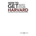 How to Get into Your Harvard: And more college admissions advice