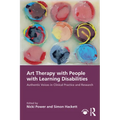 Art Therapy with People with Learning Disabilities: Authentic Voices in Clinical Practice and Research