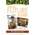 I Ordered My Future Yesterday: The Julie Cox Story