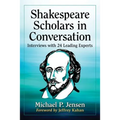 Shakespeare Scholars in Conversation: Interviews with 24 Leading Experts