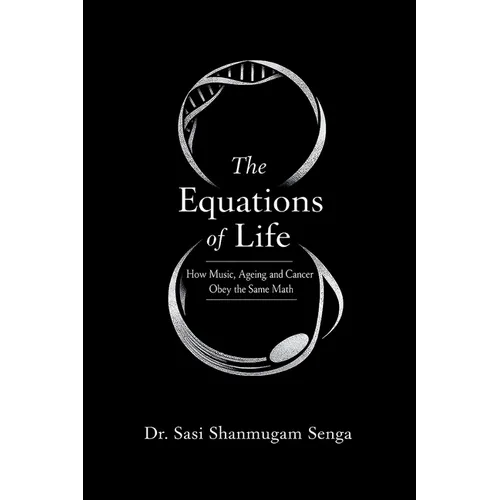 The Equations of Life: How Music, Ageing, and Cancer Obey the Same Mathematics