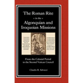 The Roman Rite in the Algonquian and Iroquoian Missions