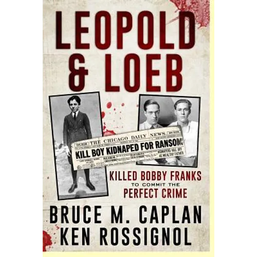 Leopold & Loeb Killed Bobby Franks: ...to commit the perfect crime...