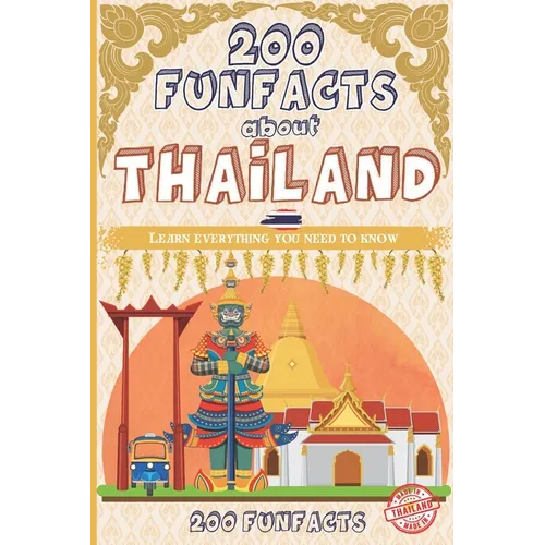 200 FunFacts about Thailand: Learn everything you need to know with this Thailand guide