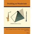 Doubling on Woodwinds: How to integrate the practice of flute, clarinet & saxophone