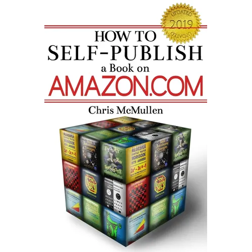 How to Self-Publish a Book on Amazon.com: Writing, Editing, Designing, Publishing, and Marketing