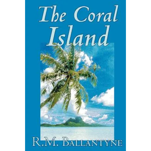 The Coral Island by R.M. Ballantyne, Fiction, Literary, Action & Adventure