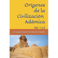 Orígenes Civilizaciones Adámicas: Vol. 1 y 2