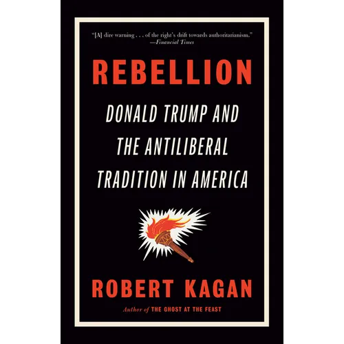 Rebellion: Donald Trump and the Antiliberal Tradition in America