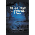 My Dog Trainer is a Werewolf, I Swear
