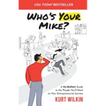 Who's Your Mike?: A No-Bullshit Guide to the People You'll Meet on Your Entrepreneurial Journey