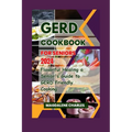 Gerd Cookbook for Seniors 2024: Flavorful Healing a Senior's Guide to GERD-Friendly Cooking