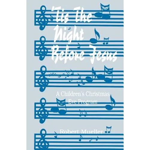 'Tis The Night Before Jesus: A Children's Christmas Eve Program