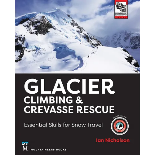 Glacier Climbing & Crevasse Rescue: Essential Skills for Snow Travel
