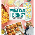 Taste of Home What Can I Bring?: 360+ Dishes for Parties, Picnics & Potlucks
