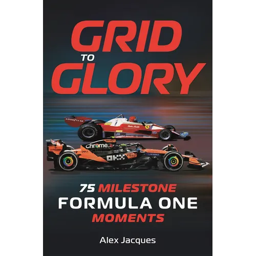 Grid to Glory: 75 Milestone Formula One Moments