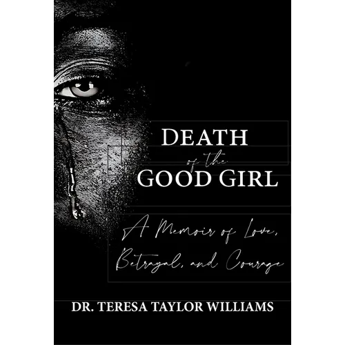 Death of the Good Girl: A Memoir of Love, Betrayal, and Courage