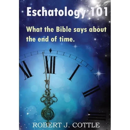 Eschatology 101: What the Bible says about the end of time