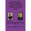 So-called "Bible-Believing" People Are in Serious Error Using Translations Other Than The 1611 King James Bible: Doctrinal Errors in the Westcott and