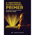 A Sentence Diagramming Primer: The Reed and Kellogg System Step-By-Step