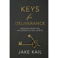 Keys for Deliverance: Freedom From the Influence of Evil Spirits