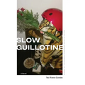 Slow Guillotine