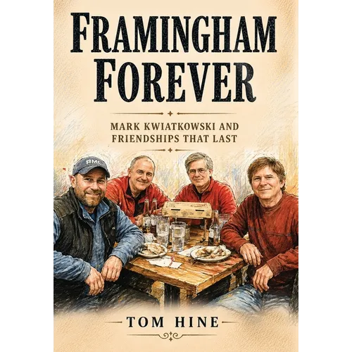 Framingham Forever: Mark Kwiatkowski and Friendships That Last