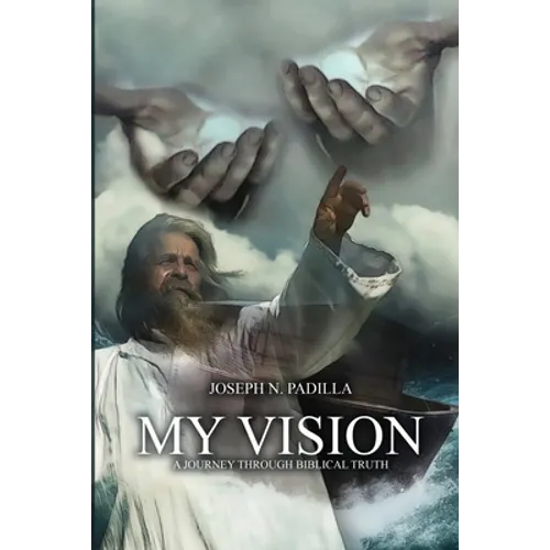 My Vision: A Journey Through Biblical Truth