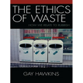 The Ethics of Waste: How We Relate to Rubbish