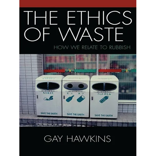 The Ethics of Waste: How We Relate to Rubbish