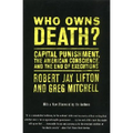 Who Owns Death?: Capital Punishment, the American Conscience, and the End of Executions
