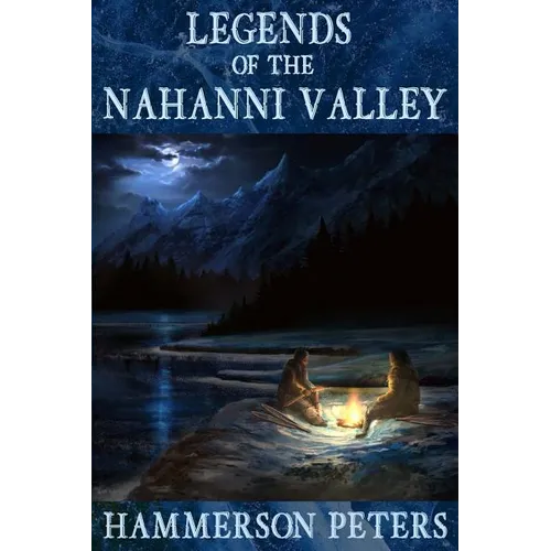 Legends of the Nahanni Valley
