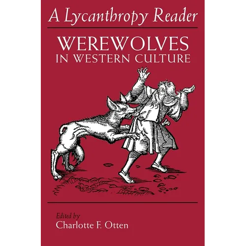 The Lycanthropy Reader: Werewolves in Western Culture
