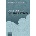 Destiny and Deliberation: Essays in Philosophical Theology