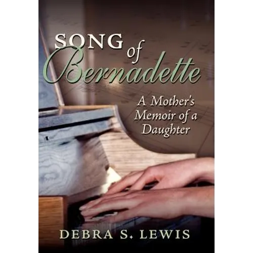Song of Bernadette: A Mother's Memoir of a Daughter