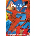 Life/Slices