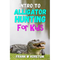 Intro to Alligator Hunting for Kids
