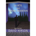 La Bete and Wrong Mountain: Two Plays
