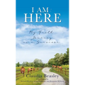 I Am: HERE: My Faith Journey as a Survivor