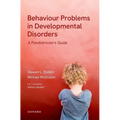 Behavioural Problems in Developmental Disorders: A Paediatrician's Guide