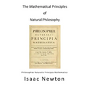 The Mathematical Principles of Natural Philosophy: Philosophiae Naturalis Principia Mathematica