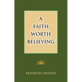 A Faith Worth Believing