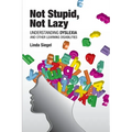 Not Stupid, Not Lazy: Understanding Dyslexia and Other Learning Disabilities