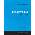 Phantasie - A Score for Solo Piano Op.17 (1838)