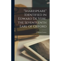 "Shakespeare" Identified in Edward De Vere, the Seventeenth Earl of Oxford