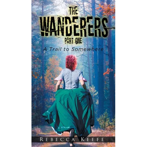 The Wanderers: Part 1: A Trail to Somewhere