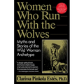 Women Who Run with the Wolves: Myths and Stories of the Wild Woman Archetype