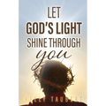 Let God's Light Shine Through You